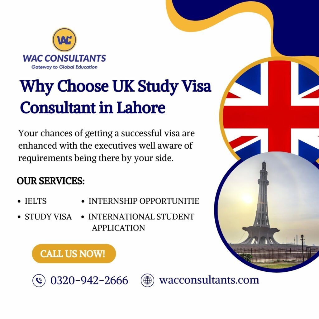 Why Choose UK Study Visa Consultant in Lahore