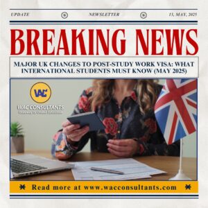 Major UK Changes to Post-Study Work Visa: What International Students Must Know (May 2025)