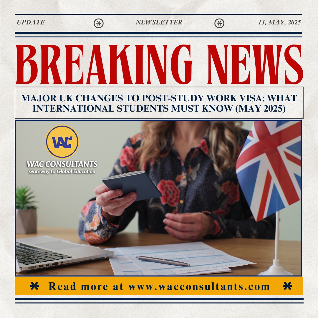 Major UK Changes to Post-Study Work Visa: What International Students Must Know (May 2025)